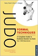 Judo Formal Techniques: A Complete Guide to Kodokan Randori no KATA