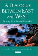Dialogue Between East and West: Looking to a Human Revolution