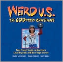 Weird U.S. The ODDyssey Continues: Your Travel Guide to America's Local Legends and Best Kept Secrets