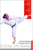 Chung Do Kwan: The Power of Tae Kwon Do