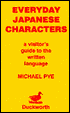 Everyday Japanese Characters: A Visitor's Guide to the Written Language