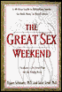 The Great Sex Weekend: A 48-Hour Guide to Rekindling Sparks for Bold, Busy or Bored Lovers