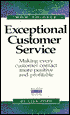 How to Give Exceptional Customer Service: Making every customer contact more positive and profitable