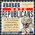 888 Reasons to Hate Republicans: A to Z Guide to Everything Loathsome about the Party of the Arrogant Rich