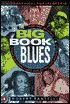 The Big Book of Blues: A Biographical Encyclopedia: A Biographical Encyclopedia