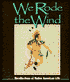 We Rode the Wind: Recollections of Native American Life
