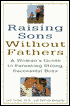 Raising Sons without Fathers: A Woman's Guide to Parenting Strong, Successful Boys