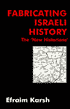 Fabricating Israeli History: The 