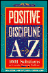 Positive Discipline A-Z: 1001 Solutions to Everyday Parenting Problems