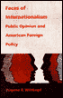 Faces of Internationalism: Public Opinion and American Foreign Policy