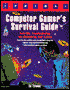 Computer Gamer's Survival Guide: Installing, Troubleshooting and Customizing Your System