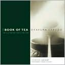 The Book of Tea: A Japanese Harmony of Art Culture and the Simple Life