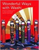 download Wonderful Ways with Washi : Seventeen Delightful Projects to Make with Handmade Japanese Washi Paper book
