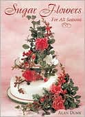 Sugar Flowers for All Seasons