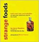 Strange Foods: Bush Meat, Bats, and Butterflies: An Epicurean Adventure around the World