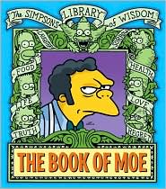 Book of Moe (The Simpsons Library of Wisdom Series)