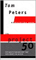 The Project50 (Reinventing Work): Fifty Ways to Transform Every 