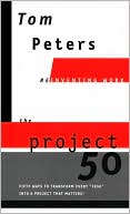 The Project50 (Reinventing Work): Fifty Ways to Transform Every 