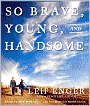 So Brave, Young and Handsome