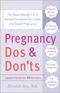 Pregnancy Do's and Don'ts: The Smart Woman's A-Z Pocket Companion for a Safe and Sound Pregnancy