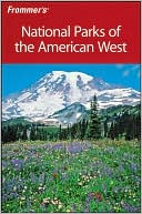 Frommer's National Parks of the American West, 6th Edition