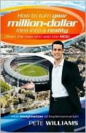 How to Turn Your Million Dollar Idea Into a Reality (from the Man Who Sold MCG): From Imagination to Implementation
