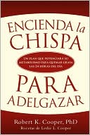 Encienda la Chispa Para Adelgazar: Un Plan Que Potenciara Su Metabolismo Para Quemar Grasa las 24 Horas Del Dia