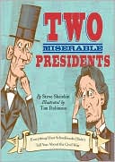Two Miserable Presidents: Everything Your Textbooks Didn't Tell You About the American Civil War