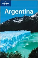 Lonely Planet: Argentina, 6th Edition