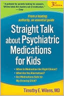 Straight Talk about Psychiatric Medications for Kids: Third Edition