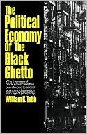 The Political Economy Of The Black Ghetto