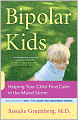 Bipolar Kids: Helping Your Child Find Calm in the Mood Storm