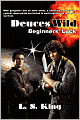 Deuces Wild: Beginners' Luck