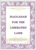 Haggadah for the Liberated Lamb: Bilingual Edition, Hebrew and English