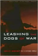 Leashing the Dogs of War: Conflict Management in a Divided World