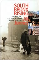 South Bronx Rising: The Rise, Fall, and Resurrection of an American City