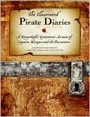 Illustrated Pirate Diaries: A Remarkable Eyewitness Account of Captain Morgan and the Buccaneers