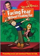 Trevor Romain: Facing Fear Without Freaking Out