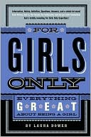 For Girls Only: Everything Great about Being a Girl