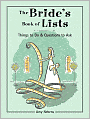 The Bride's Book of Lists: Things to Do and Questions to Ask