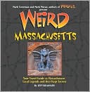 Weird Massachusetts: Your Travel Guide to Massachusetts' Local Legends and Best Kept Secrets
