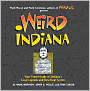 Weird Indiana: Your Travel Guide to Indiana's Local Legends and Best Kept Secrets