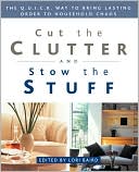 Cut the Clutter and Stow the Stuff: The Q. U. I. C. K. Way to Bring Lasting Order to Household Chaos