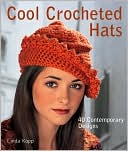 Cool Crocheted Hats: 40 Contemporary Designs