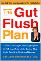 The Gut Flush Plan: The Breakthrough Cleansing Program to Rid Your Body of the Toxins That Make You Sick, Tired, and Bloated