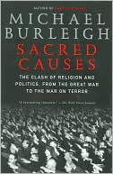 Sacred Causes: The Clash of Religion and Politics, from the Great War to the War on Terror