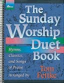 The Sunday Worship Duet Book: Hymns, Classics, and Songs of Praise