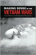 Making Sense of the Vietnam Wars: Local, National, and Transnational Perspectives