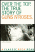 Over the Top: The True Story of Guns N' Roses