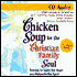 Chicken Soup for the Christian Family Soul: Stories to Open the Heart and Rekindle the Spirit